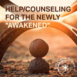 Help/Counseling for the newly "Awakened"